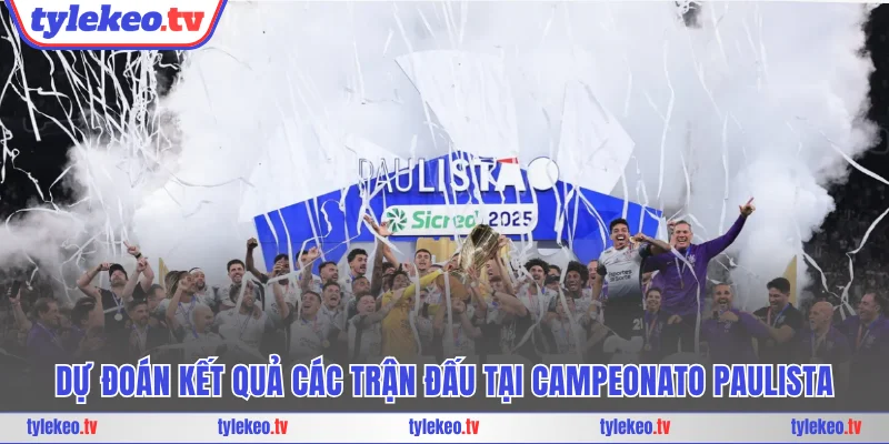 Dự đoán kết quả các trận đấu tại Campeonato Paulista