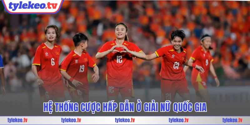 Hệ thống cược hấp dẫn ở giải nữ quốc gia