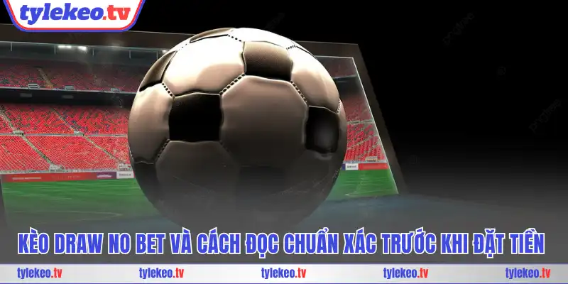 Kèo Draw No Bet