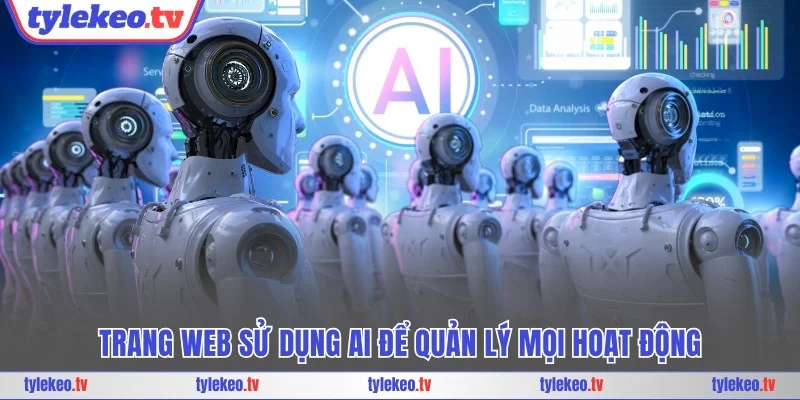 Trang web sử dụng AI để quản lý mọi hoạt động